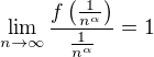 $\lim_{n\to\infty} \frac{f\left(\frac{1}{n^\alpha}\right)}{\frac{1}{n^\alpha}} = 1$