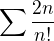 $\sum_{}^{}\frac{2n}{n!}$
