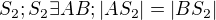 $S_{2};S_{2}\exists AB;|AS_{2}|=|BS_{2}|$