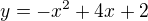 $y=-x^2+4x+2$
