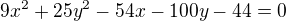$9x^2+25y^2-54x-100y-44=0$