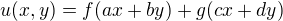 $u(x,y)=f(ax+by)+g(cx+dy)$