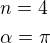 $n=4\nl\alpha=\pi$