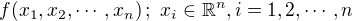 $f(x_1,x_2,\cdots,x_n)\,;\,\, x_i\in\mathbb{R}^n, i=1,2,\cdots,n$