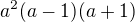 $a^{2}(a-1)(a+1)$
