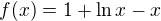 $f(x) = 1+\ln x - x$