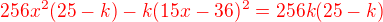 $\color{red}256x^2(25-k) - k(15x-36)^2 = 256k(25-k)$