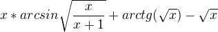 $x *arcsin\sqrt{\frac{x}{x+1}} + arctg(\sqrt{x})-\sqrt{x}$