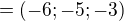 $= (-6; -5; -3)$