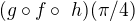 $(g\circ f \circ� h)(\pi /4)$