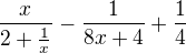 $\frac{x}{2+\frac{1}{x}}-\frac{1}{8x+4}+\frac{1}{4}$