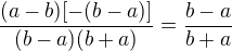 $\frac{(a-b)[-(b-a)]}{(b-a)(b+a)}=\frac{b-a}{b+a}$