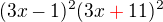 $(3x-1)^{2}(3x\color{red}+\color{black}11)^{2}$