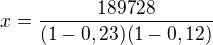 $x=\frac{189728}{(1-0,23)(1-0,12)}$