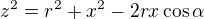 $z^2=r^2+x^2-2rx\cos\alpha$