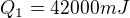$Q_{1}=42 000m J$