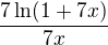 $\frac{7\ln(1+7x)}{7x}$