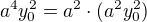 $a^4y_0^2=a^2\cdot (a^2y_0^2) $