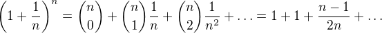 kopírovat do textarea $\left(1+\frac1n\right)^n={n\choose0}+{n\choose1}\frac1n+{n\choose2}\frac{1}{n^2}+\ldots =1+1+\frac{n-1}{2n}+\ldots $