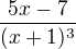 $\frac{5x-7}{(x+1)^3}$
