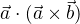 $\vec{a}\cdot(\vec{a}\times \vec{b})$