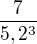 $\frac{7}{5,2^3}$