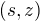 $(s,z)$