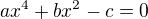 $ax^{4}+bx^{2}-c=0$