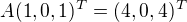 $A(1,0,1)^T =(4,0,4)^T$