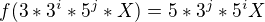 $f(3*3^i *5^j *X)= 5*3^j*5^i X$