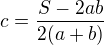 $c=\frac{S-2ab}{2(a+b)}$