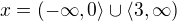$x=(-\infty ,0\rangle\cup \langle 3,\infty )$