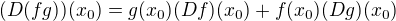 $(D(fg))(x_{0})=g(x_{0})(Df)(x_{0})+f(x_{0})(Dg)(x_{0})$