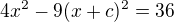 $4x^2-9(x+c)^2=36$
