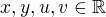 $x, y, u, v \in \mathbb{R}$