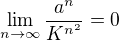 $\lim_{n \rightarrow \infty}\frac{a^n}{K^{n^2}} = 0$