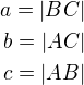 $a=|BC|\\b=|AC|\\c=|AB|$