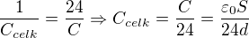 ${1 \over C_{celk}} = {24 \over C} \Rightarrow C_{celk} = {C \over 24} = {\varepsilon_0 S \over 24d}$