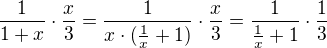 $\frac{1}{1+x}\cdot \frac{x}{3}=\frac{1}{x\cdot (\frac{1}{x}+1)}\cdot \frac{x}{3}=\frac{1}{\frac{1}{x}+1}\cdot \frac{1}{3}$