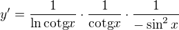 $y'=\frac{1}{\ln \text{cotg}x}\cdot \frac{1}{\text{cotg}x}\cdot \frac{1}{-\sin ^{2}x}$
