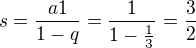 $s=\frac{a1}{1-q}=\frac{1}{1-\frac{1}{3}}=\frac{3}{2}$