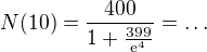 $N(10)=\frac{400}{1+\frac{399}{\mathrm{e}^{4}}}=\ldots $