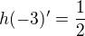 $h(-3)' = \frac{1}{2}$
