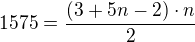$1575=\frac{(3+5n-2)\cdot n}{2}$