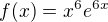 $f(x) =x^6e^{6x}$