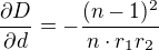 $\frac{{\partial}D}{{\partial}d}=-\frac{(n-1)^2}{n\cdot r_1r_2}$