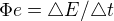 $\Phi e=\triangle E/\triangle t$