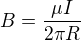$B = \frac{\mu I}{2\pi R}$