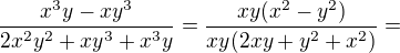 $\frac{x^3y-xy^3}{2x^2y^2+xy^3+x^3y}=\frac{xy(x^2-y^2)}{xy(2xy+y^2+x^2)}=$