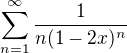 $\sum_{n=1}^{\infty} \frac{1}{n(1-2x)^n}$